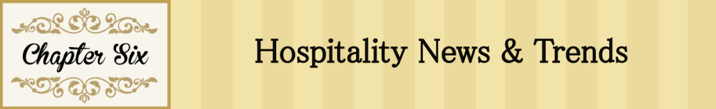 Chapter 6: Hospitality News & Trends